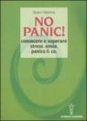 No panic! Conoscere e superare stress, ansia, panico & co.