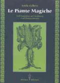 Le piante magiche. Nell'antichità, nel Medioevo e nel Rinascimento