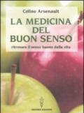 La medicina del buon senso. Ritrovare il senso buono della vita