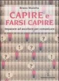 Capire e farsi capire. Imparare ad ascoltare per comunicare