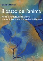 Il patto dell'anima: Nulla è perduto, nulla finisce e tutto è per sempre, si evolve e ritorna...