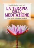 La terapia della meditazione. Esercizi per una trasformazione consapevole