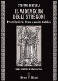 Il vademecum degli stregoni. Precetti luciferini per una seicentina diabolica