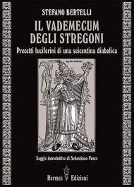 Il vademecum degli stregoni. Precetti luciferini per una seicentina diabolica