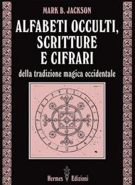 Alfabeti occulti, scritture e cifrari