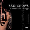 Skin shows. Il mondo dei tatuaggi