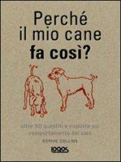 Perché il mio cane fa così?