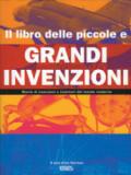 Il libro delle piccole e grandi invenzioni. Ediz. illustrata