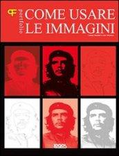 Come usare le immagini. Ediz. illustrata