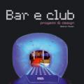 Bar e club. Progetti & design