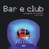 Bar e club. Progetti & design