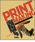 Printmaking. Traditional and contemporary techniques. Ediz. italiana