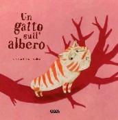 Un gatto sull'albero. Ediz. illustrata