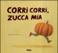 Corri corri zucca mia