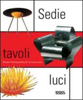 Sedie tavoli luci. Design d'avanguardia per la nuova casa