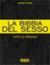 La bibbia del sesso. Tutte le posizioni