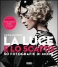 La luce e lo scatto. 50 fotografie di moda