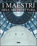 I maestri dell'architettura. Ediz. multilingue