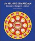 Un milione di mandala. Da creare, stampare, colorare. Ediz. illustrata. Con CD-ROM