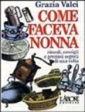 Come faceva nonna. Rimedi, consigli e preziosi segreti di una volta