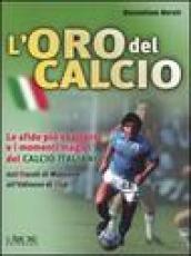 L'oro del calcio. Le sfide più esaltanti e i momenti magici del calcio italiano dall'Ascoli di Mazzone all'Udinese di Zico