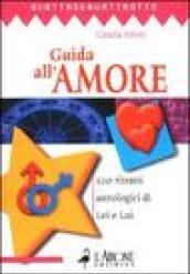 Guida all'amore. 120 ritratti astrologici di Lei e Lui