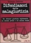 Difendiamoci dalla malagiustizia. Per ottenere giustizia rapidamente, al minimo prezzo e col minimo stress