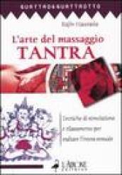 L'arte del massaggio tantra. Tecnica di stimolazione e rilassamento per esaltare l'intesa sessuale