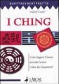 I ching. Come leggere il futuro secondo l'antico «Libro dei mutamenti»