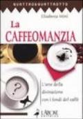 La caffeomanzia. L'arte della divinazione con i fondi del caffè