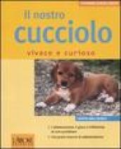 Il nostro cucciolo vivace e curioso