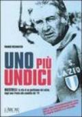 Uno più undici. Maestrelli: la vita di un gentiluomo del calcio, dagli anni Trenta allo scudetto del '74. Con DVD