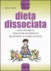 Dieta dissociata. Come dimagrire imparando ad abbinare gli alimenti in modo coretto