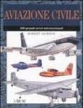 Aviazione civile. 300 grandi aerei internazionali. Ediz. illustrata