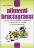 Alimenti bruciagrassi. Cibi che aiutano il nostro organismo a dimagrire con facilità e definitivamente