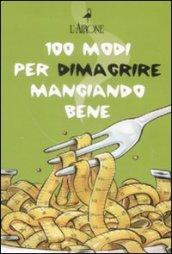 Cento modi per dimagrire mangiando bene. Cofanetto