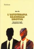 L'autoterapia razionale-emotiva. Come pensare in modo psicologicamente efficace