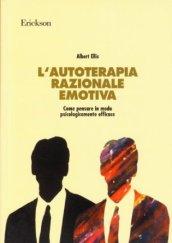 L'autoterapia razionale-emotiva. Come pensare in modo psicologicamente efficace