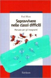 Sopravvivere nelle classi difficili. Manuale per gli insegnanti