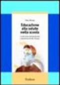 Educazione alla salute nella scuola. Costruzione del benessere e prevenzione del disagio
