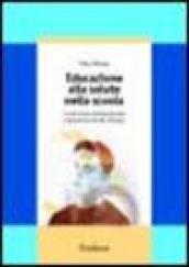 Educazione alla salute nella scuola. Costruzione del benessere e prevenzione del disagio