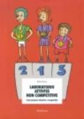 Laboratorio attività non competitive. Cento proposte educative e terapeutiche