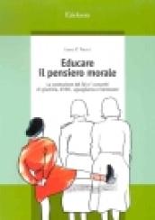 Educare il pensiero morale. La costruzione del sé e i concetti di giustizia, diritti, uguaglianza e benessere