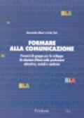 Formare alla comunicazione. Percorsi di gruppo per lo sviluppo di relazioni efficaci nelle professioni educative, sociali e sanitarie