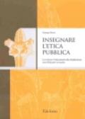 Insegnare l'etica pubblica. La cultura e l'educazione alla cittadinanza: una sfida per la scuola