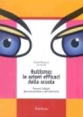 Bullismo: le azioni efficaci della scuola. Percorsi italiani alla prevenzione e all'intervento