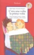 C'era una volta la prima volta: Come raccontare il sesso e l'amore a scuola, in famiglia, a letto insieme (Capire con il cuore)