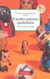 Il nostro autismo quotidiano. Storie di genitori e figli