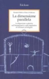 La dimensione parallela. La dispersione scolastica nell'immaginario e nelle aspettative di testimoni privilegiati