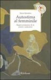 Autostima al femminile. Rappresentazione di sé, potere e seduzione